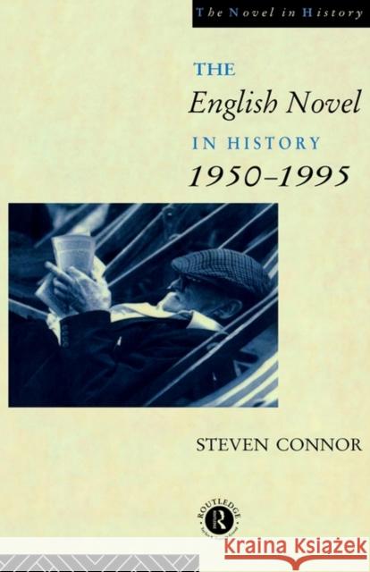 The English Novel in History, 1950 to the Present Steven Connor 9780415072311 Routledge - książka