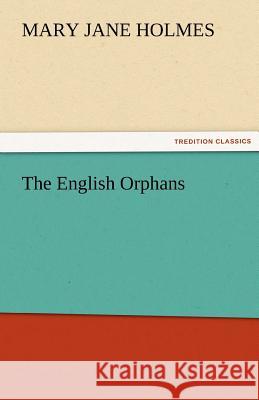 The English Orphans Mary Jane Holmes   9783842474376 tredition GmbH - książka