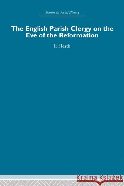 The English Parish Clergy on the Eve of the Reformation Peter Heath 9780415860307 Routledge - książka