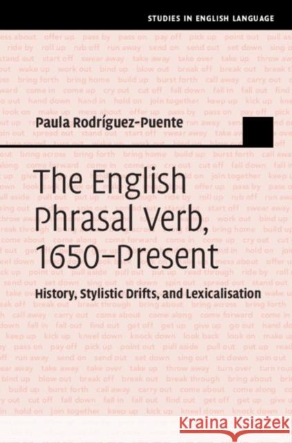 The English Phrasal Verb, 1650-Present: History, Stylistic Drifts, and Lexicalisation Paula Rodriguez-Puente 9781107101746 Cambridge University Press - książka