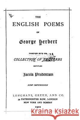 The English Poems of George Herbert, Together with His Collection of Proverbs Entitled Jacula George Herbert 9781530237456 Createspace Independent Publishing Platform - książka