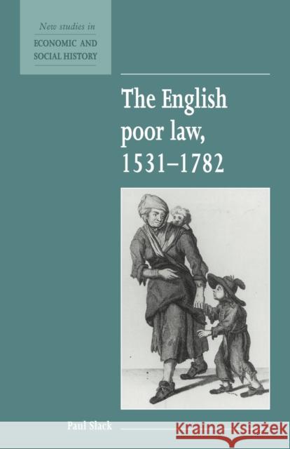 The English Poor Law, 1531-1782 Paul Slack Maurice Kirby 9780521557856 Cambridge University Press - książka