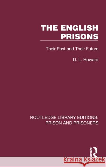 The English Prisons: Their Past and Their Future D. L. Howard 9781032566986 Routledge - książka