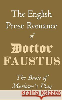 The English Prose Romance of Doctor Faustus P. R 9781518804977 Createspace - książka