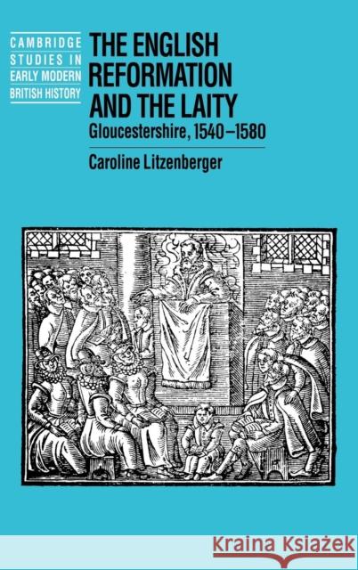 The English Reformation and the Laity: Gloucestershire, 1540 1580 Litzenberger, Caroline 9780521475457 Cambridge University Press - książka