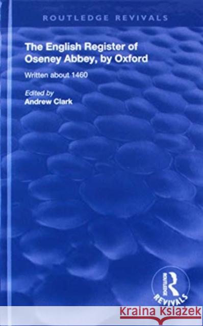 The English Register of Oseney Abbey, by Oxford: Written about 1460 Andrew Clark 9781138625266 Routledge - książka