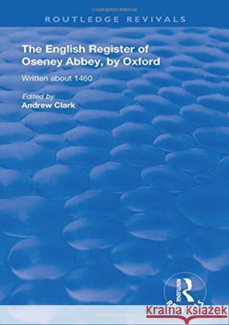 The English Register of Oseney Abbey, by Oxford: Written about 1460 Andrew Clark 9781138625341 Routledge - książka