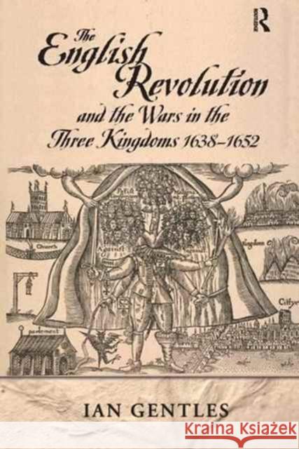 The English Revolution and the Wars in the Three Kingdoms, 1638-1652 I. J. Gentles 9781138148475 Routledge - książka