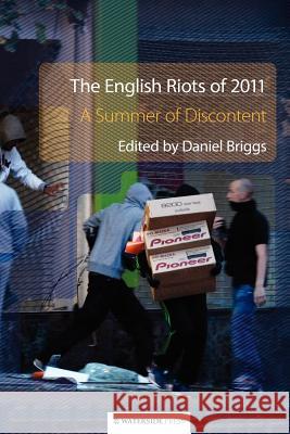 The English Riots of 2011: A Summer of Discontent Briggs, Daniel 9781904380887  - książka