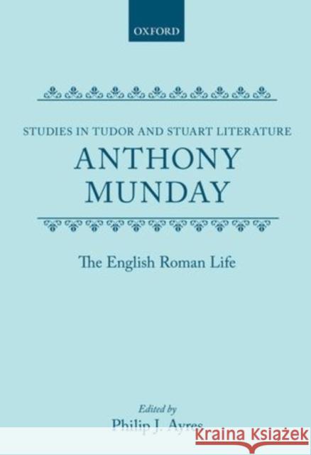 The English Roman Life Anthony Munday Philip J. Ayres 9780198126355 Oxford University Press, USA - książka