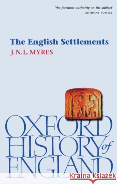 The English Settlements J. N. L. Myres John N. Myres 9780192822352 Oxford University Press - książka
