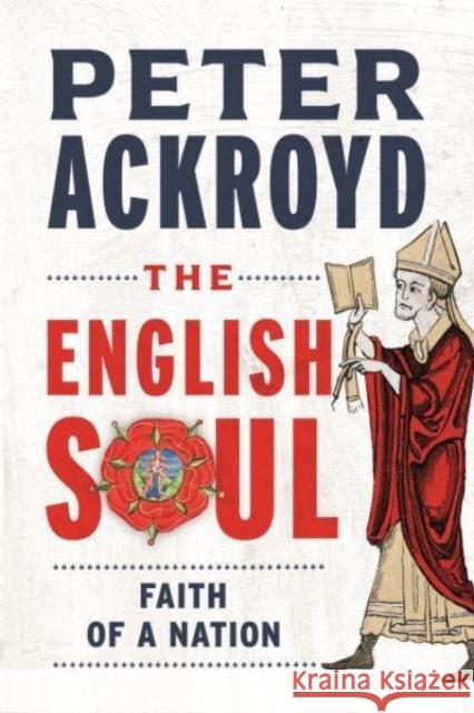 The English Soul: The Faith of a Nation Peter Ackroyd 9781789148459 Reaktion Books - książka