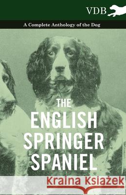 The English Springer Spaniel - A Complete Anthology of the Dog Various (selected by the Federation of Children's Book Groups) 9781445527192 Read Books - książka