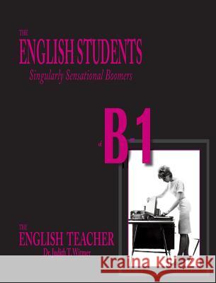 The English Students of B-1: Singularly Sensational Boomers Judith Thompson Witmer 9780997795639 Yesteryear Publishing - książka