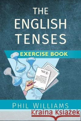 The English Tenses Exercise Book Phil Williams 9781913468064 Rumian Publishing - książka