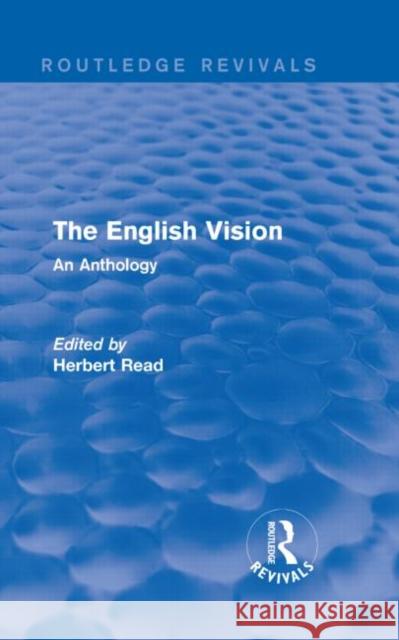 The English Vision: An Anthology Herbert Read 9781138914230 Routledge - książka