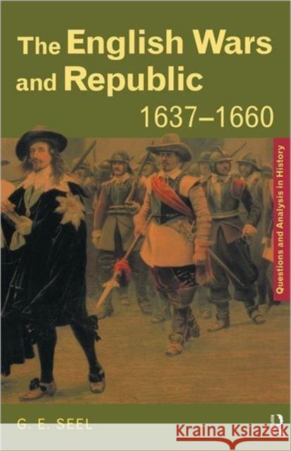 The English Wars and Republic, 1637-1660 Graham Seel G. E. Seel 9780415199025 Routledge - książka