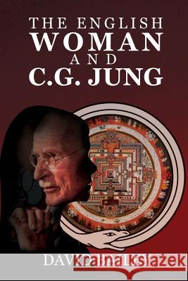The English Woman And C. G. Jung David Bailey 9781786933096 Austin Macauley Publishers - książka