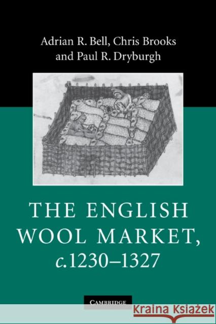 The English Wool Market, C.1230-1327 Bell, Adrian R. 9780521187510 Cambridge University Press - książka