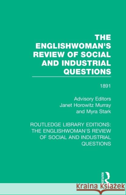 The Englishwoman's Review of Social and Industrial Questions: 1891 Janet Horowitz Murray Myra Stark 9781138226036 Routledge - książka