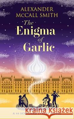 The Enigma of Garlic: A 44 Scotland Street Novel Alexander McCal 9781638087755 Center Point - książka