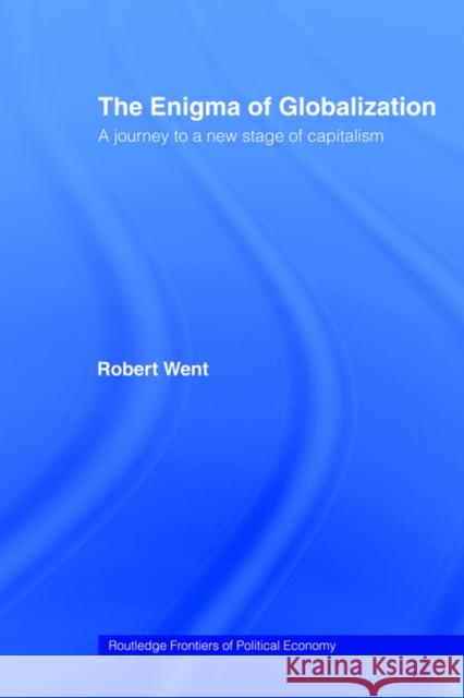 The Enigma of Globalization: A Journey to a New Stage of Capitalism Went, Robert 9780415406468 Routledge - książka