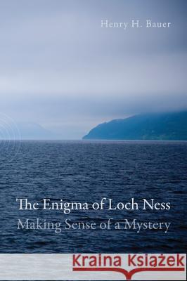 The Enigma of Loch Ness Henry H. Bauer 9781620322314 Resource Publications (OR) - książka