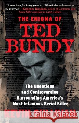 The Enigma Of Ted Bundy: The Questions and Controversies Surrounding America's Most Infamous Serial Killer Kevin M. Sullivan 9781952225383 Wildblue Press - książka