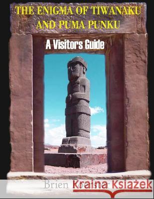 The Enigma Of Tiwanaku And Puma Punku; A Visitors Guide Foerster, Brien 9781492362135 Createspace - książka