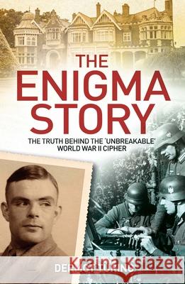 The Enigma Story: The Truth Behind the 'Unbreakable' World War II Cipher John Dermot Turing 9781398815025 Sirius Entertainment - książka