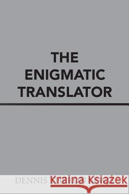 The Enigmatic Translator Dennis Theron Lewis 9781543462746 Xlibris - książka