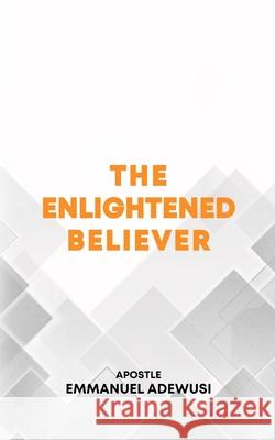 The Enlightened Believer Emmanuel Adewusi 9781989099483 Cccg Publishing House - książka