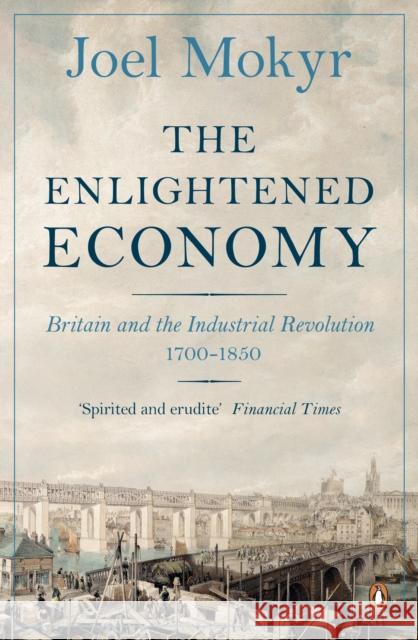 The Enlightened Economy: Britain and the Industrial Revolution, 1700-1850 Joel Mokyr 9780140278170  - książka