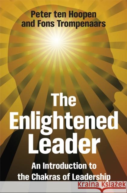 The Enlightened Leader: An Introduction to the Chakras of Leadership Ten Hoopen, Peter 9780470713969 JOHN WILEY AND SONS LTD - książka