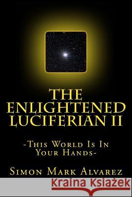 The Enlightened Luciferian II Simon Mark Alvarez 9781515233084 Createspace - książka