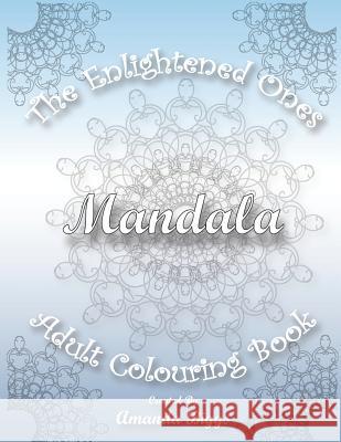 The Enlightened Ones Mandala Adult Colouring Book Amanda Biggs 9781797944814 Independently Published - książka