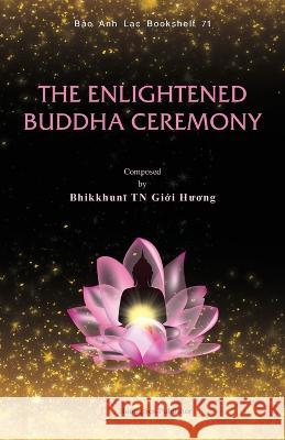 The Enlightened Sakyamuni Buddha Ceremony Giới Hương Bhikkhunī   9781088112816 IngramSpark - książka