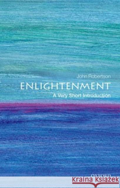 The Enlightenment: A Very Short Introduction John Robertson 9780199591787 Oxford University Press - książka