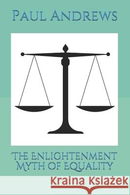 The Enlightenment Myth of Equality Andrews Paul Andrews 9798457185203 Independently published - książka