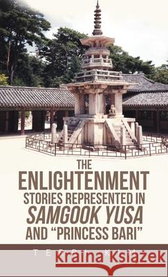 The Enlightenment Stories Represented in the Samgook Yusa and the Princess Bari Kim, Terri 9781698711423 Trafford Publishing - książka