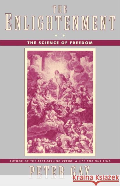 The Enlightenment: The Science of Freedom Gay, Peter 9780393313666 W. W. Norton & Company - książka