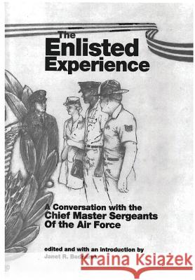 The Enlisted Experience: A conversation with the Chief Master Sergeants of the Air Force Museums Program, Air Force History and 9781477556085 Createspace - książka