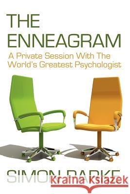 The Enneagram: A Private Session with the Worlds Greatest Psychologist Parke, Simon 9781908733337 White Crow Books - książka