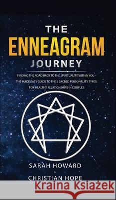 The Enneagram Journey: Finding The Road Back to the Spirituality Within You - The Made Easy Guide to the 9 Sacred Personality Types: For Heal Sarah Howard 9781989779590 Room Three Ltd - książka