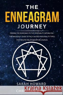 The Enneagram Journey: Finding The Road Back to the Spirituality Within You - The Made Easy Guide to the 9 Sacred Personality Types: For Heal Sarah Howard Christian Hope 9781999139292 Room Three Ltd - książka