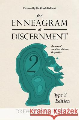 The Enneagram of Discernment (Type Two Edition): The Way of Vocation, Wisdom, and Practice Degroat, Chuck 9781736918401 Falls City Press - książka