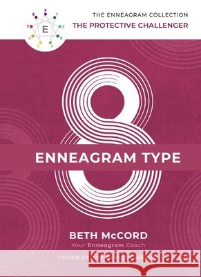 The Enneagram Type 8: The Protective Challenger McCord, Beth 9781400215744 Thomas Nelson - książka