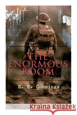 The Enormous Room: World War I Novel: The Green-Eyed Stores E. E. Cummings 9788027309870 E-Artnow - książka