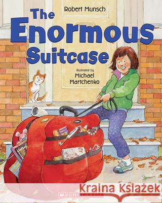 The Enormous Suitcase Robert Munsch Michael Martchenko 9781443163187 Scholastic Canada - książka