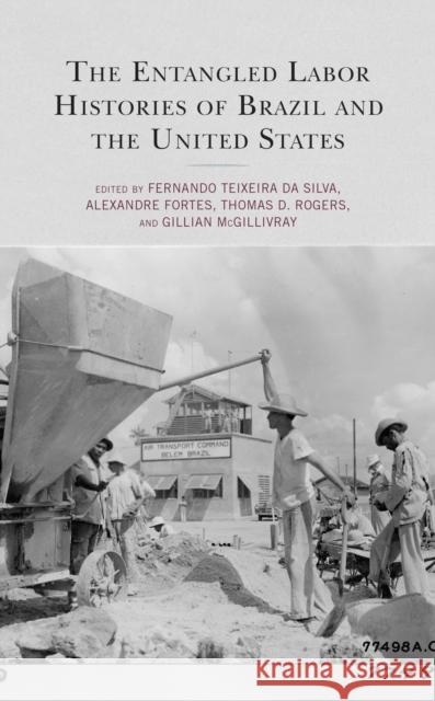 The Entangled Labor Histories of Brazil and the United States Fernando Teixeir Alexandre Fortes Thomas D. Rogers 9781666917505 Lexington Books - książka